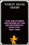 The Southern Colonies in the Seventeenth Century, 1607-1689 - Wesley Frank Craven, Wesley H. Stephenson