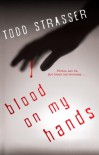 Blood on My Hands - Todd Strasser