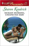 Sicilian Husband, Unexpected Baby (Harlequin Presents, #2772) - Sharon Kendrick