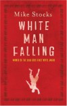 White Man Falling - Mike Stocks