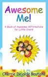 Awesome Me! A Book of Awesome Affirmations for Little Stars (Inspiring Kids Series) - Cherrie Dejolde Bautista