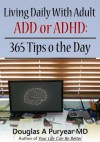 Living Daily With Adult ADD or ADHD: 365 Tips o the Day - Douglas A. Puryear
