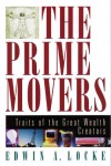The Prime Movers: Traits of the Great Wealth Creators - Edwin A. Locke