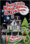 Best Little Witch-House in Arkham - Mark McLaughlin