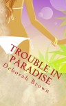 Trouble in Paradise - Deborah  Brown
