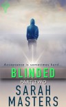 Blinded: Part Two - Sarah Masters