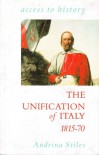 The Unification of Italy, 1815-70 (Access to History) - Andrina Stiles