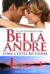 Come A Little Bit Closer - Bella Andre