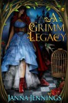 A Grimm Legacy - Janna Jennings