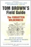 Tom Brown's Field Guide to the Forgotten Wilderness - Tom Brown Jr.