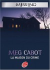 La maison du crime (Missing, #3) - Meg Cabot
