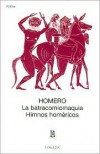 La Batracomiomaquia/ Himnos Homericos (Biblioteca Clasica Y Contemporanea) (Spanish Edition) - Homer