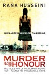 Murder in the Name of Honour: The True Story of One Woman's Heroic Fight Against an Unbelievable Crime - Rana Husseini