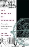 The Problem of Knowledge: Philosophy, Science and History Since Hegel - Ernst Cassirer, Charles William Hendel Jr., William H. Woglom