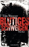 Blutiges Schweigen: Thriller - Tim Weaver