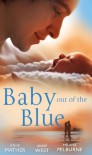 Baby Out of the Blue (Mills & Boon M&B) (Mills & Boon Special Releases) - Anne Mather, Annie West, Melanie Milburne