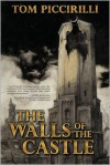 The Walls of the Castle - Tom Piccirilli