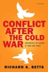 Conflict After Cold War: Arguments on Causes of War and Peace- (Value Pack W/Mysearchlab) - Richard K. Betts