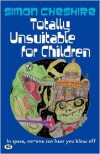 Totally Unsuitable For Children - Simon Cheshire