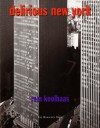 Delirious New York: A Retroactive Manifesto for Manhattan - Rem Koolhaas