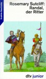 Randal, der Ritter. Eine Erzählung aus dem Englischen Mittelalter - Rosemary Sutcliff