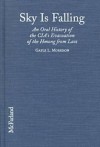 Sky is Falling: An Oral History of the CIA's Evacuation of the Hmong from Laos - Gayle L. Morrison