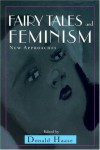 Fairy Tales and Feminism: New Approaches - Donald Haase