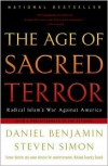 The Age of Sacred Terror: Radical Islam's War Against America - Daniel Benjamin, Steven Simon