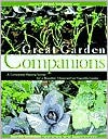 Great Garden Companions: A Companion-Planting System for a Beautiful, Chemical-Free Vegetable Garden - Sally Jean Cunningham