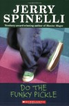 Do The Funky Pickle - Jerry Spinelli
