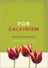 For Calvinism - Michael S. Horton