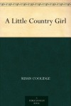 A Little Country Girl - Susan Coolidge