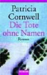 Die Tote ohne Namen  - Patricia Cornwell