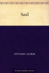 Saul (Italian Edition) - Vittorio Alfieri