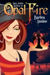 Opal Fire (A Stacy Justice Mystery Book One) - Barbra Annino