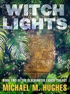Witch Lights: Book Two of the Blackwater Lights Trilogy - Michael M. Hughes