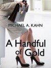 A HANDFUL OF GOLD:  Three Rachel Gold Short Stories - Michael A. Kahn