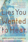 Lies You Wanted to Hear - James Whitfield Thomson