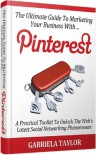 The Ultimate Guide to Marketing Your Business with Pinterest - Gabriela  Taylor