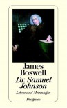 Dr. Samuel Johnson. Leben und Meinungen - James Boswell