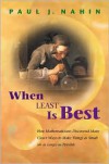 When Least Is Best: How Mathematicians Discovered Many Clever Ways to Make Things as Small (or as Large) as Possible - Paul J. Nahin,  Foreword by Jan T. Cross