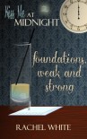 Foundations, Weak and Strong - Rachel White