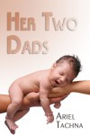 Her Two Dads - Ariel Tachna