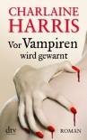Vor Vampiren wird gewarnt: Roman - Charlaine Harris