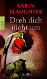 Dreh Dich Nicht Um  - Karin Slaughter, Sophie Zeitz