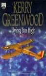 Flying Too High  - Kerry Greenwood