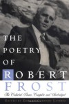 The Poetry of Robert Frost: The Collected Poems, Complete and Unabridged - Robert Frost, Edward Connery Lathem