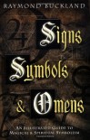 Signs, Symbols & Omens: An Illustrated Guide to Magical & Spiritual Symbolism - Raymond Buckland, Cy Ahlquist