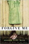 Forgive Me - Amanda Eyre Ward