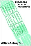 God and You: Praying As a Personal Relationship - William A. Barry